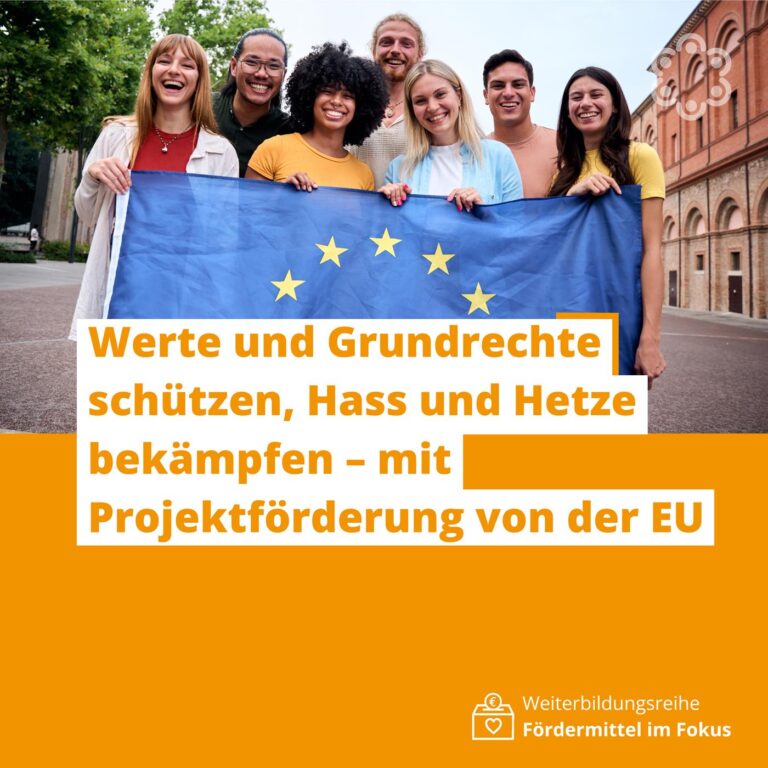 Werte und Grundrechte schützen, Hass und Hetze bekämpfen – mit Projektförderung von der EU