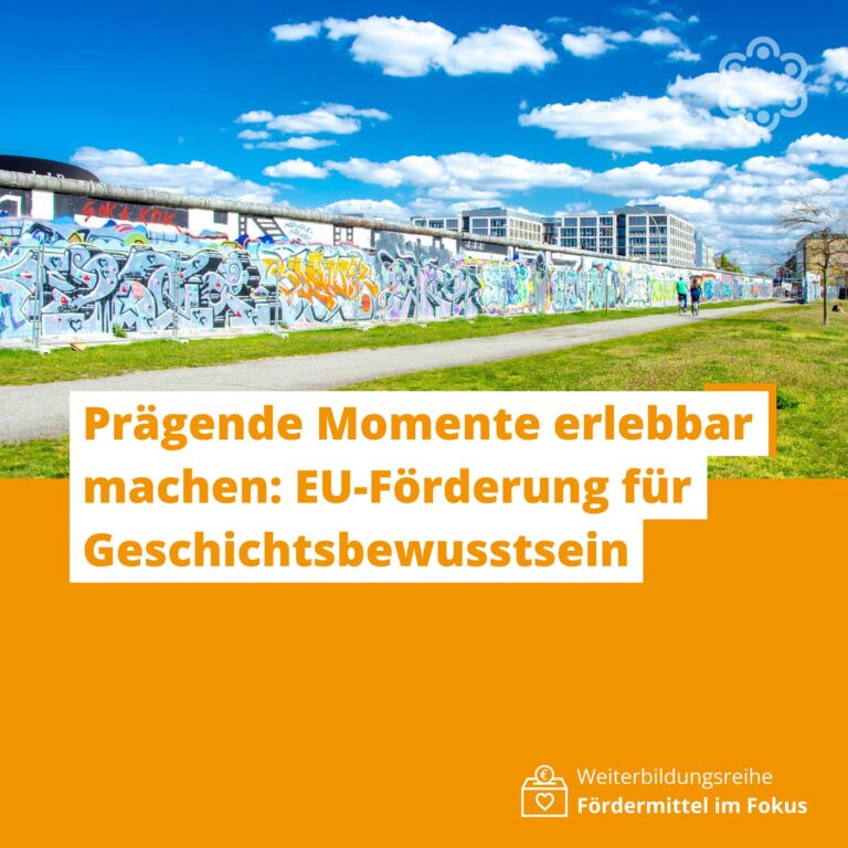 Prägende Momente erlebbar machen: EU-Förderung für Geschichtsbewusstsein