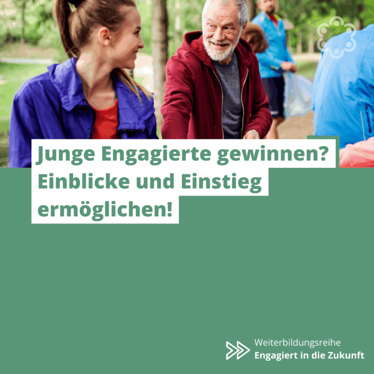 Junge Engagierte gewinnen? Einblicke und Einstieg ermöglichen!