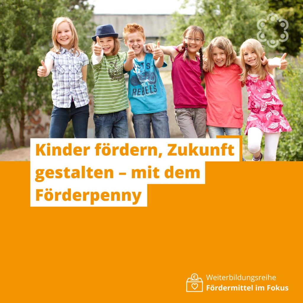 Kinder fördern, Zukunft gestalten – mit dem Förderpenny
